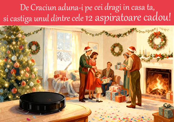 De Craciun aduna-i pe cei dragi in casa ta! Participa acum si poti castiga unul dintre cele 12 aspiratoare inteligente!